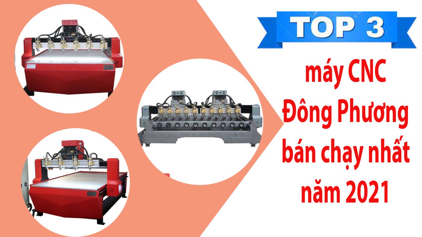 Top 3 sản phẩm máy CNC Đông Phương bán chạy nhất năm 2021